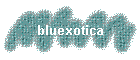 bluexotica